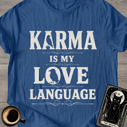 Karma Is My Love Language T-Shirt