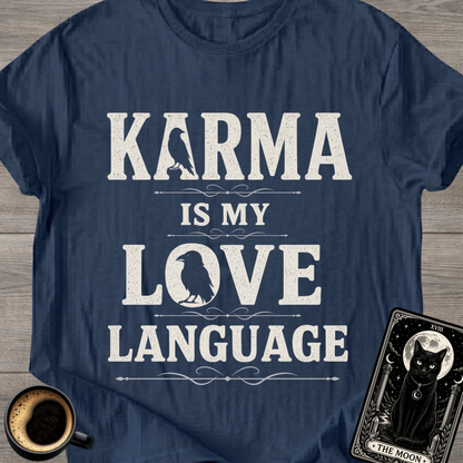 Karma Is My Love Language T-Shirt