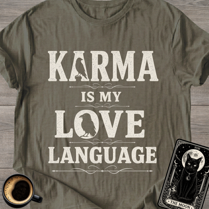 Karma Is My Love Language T-Shirt