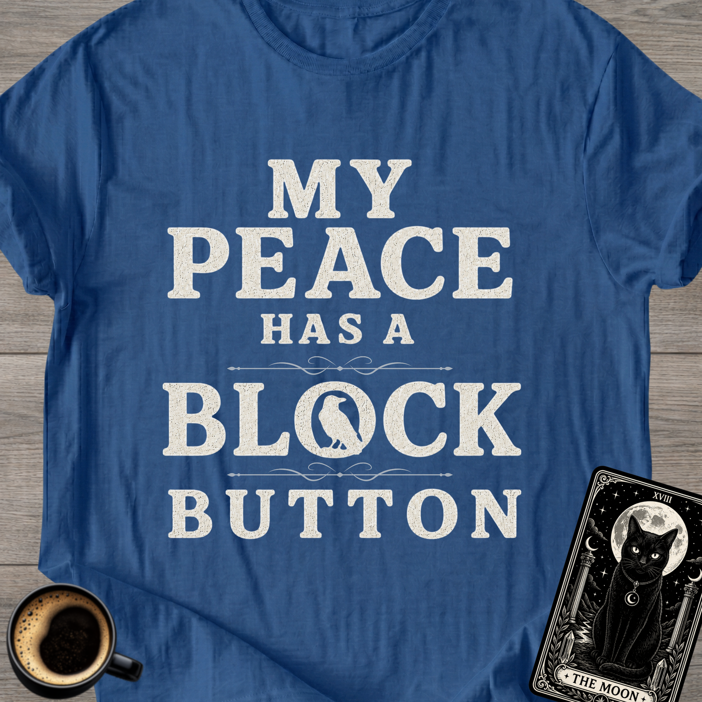 My Peace Has a Block Button T-Shirt