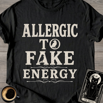Allergic to Fake Energy T-Shirt