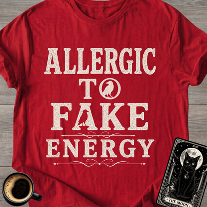 Allergic to Fake Energy T-Shirt