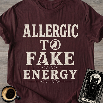 Allergic to Fake Energy T-Shirt
