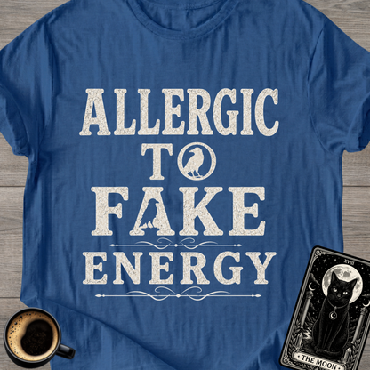 Allergic to Fake Energy T-Shirt
