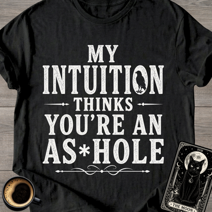 My Intuition Thinks You're T-Shirt