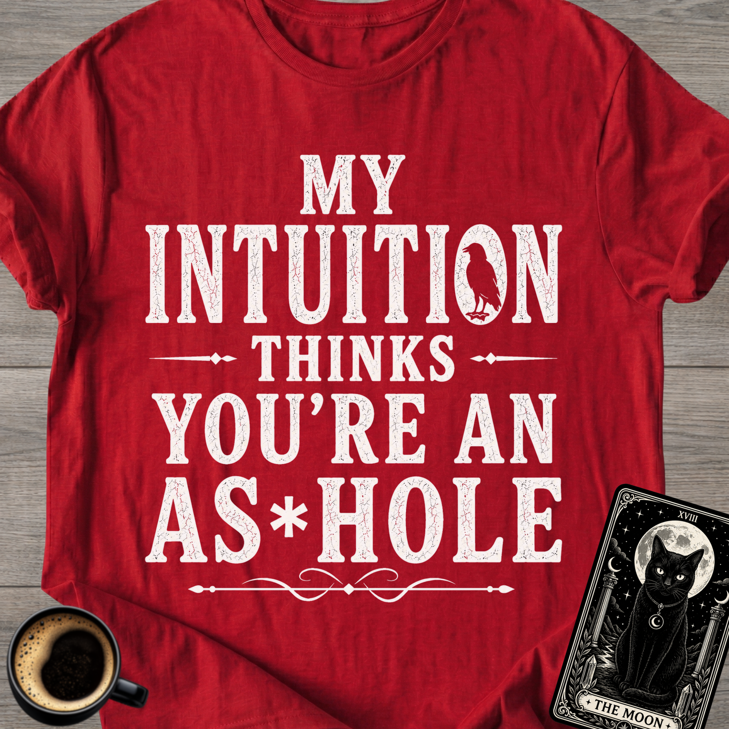 My Intuition Thinks You're T-Shirt