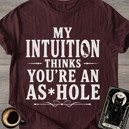 My Intuition Thinks You're T-Shirt