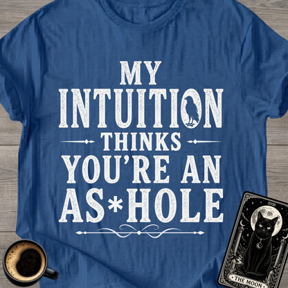 My Intuition Thinks You're T-Shirt