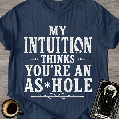 My Intuition Thinks You're T-Shirt