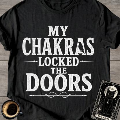 My Chakras Locked the Doors T-Shirt