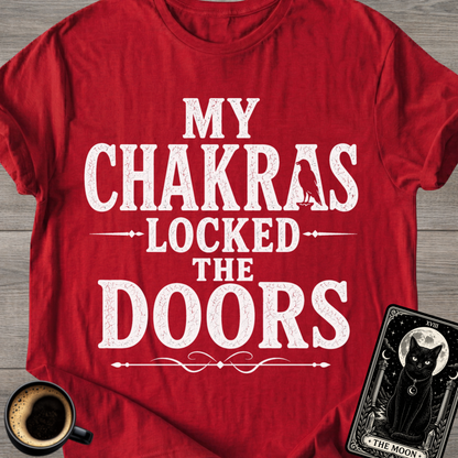 My Chakras Locked the Doors T-Shirt