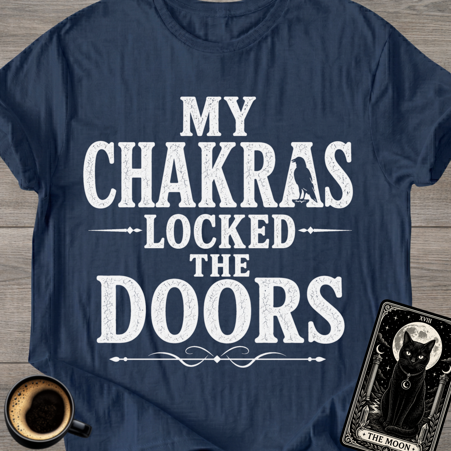 My Chakras Locked the Doors T-Shirt