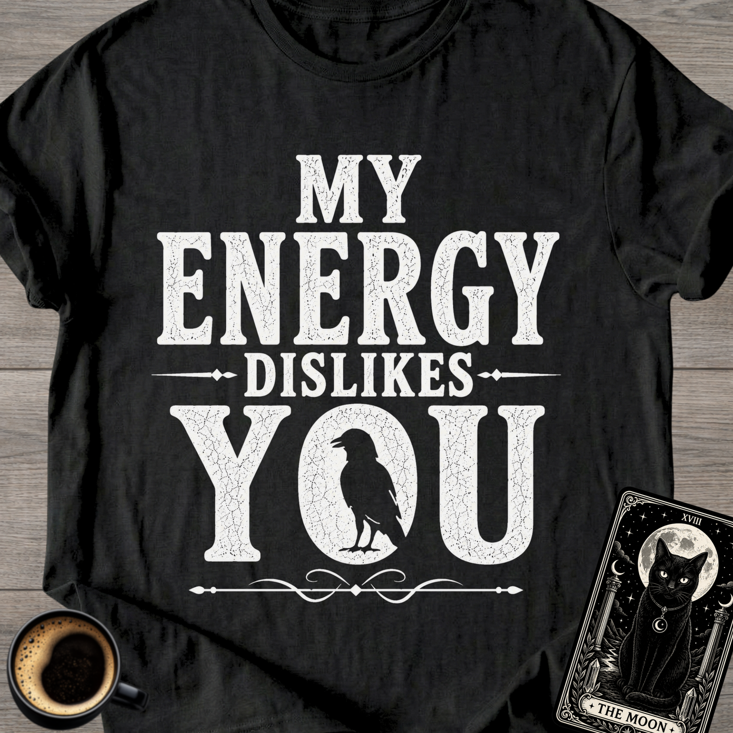 My Energy Dislikes You T-Shirt