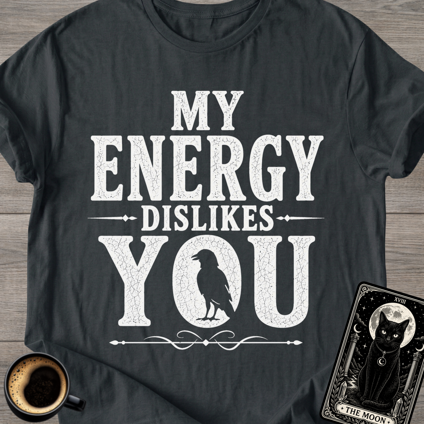 My Energy Dislikes You T-Shirt
