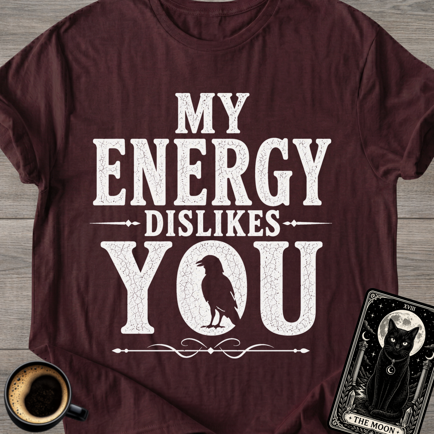 My Energy Dislikes You T-Shirt