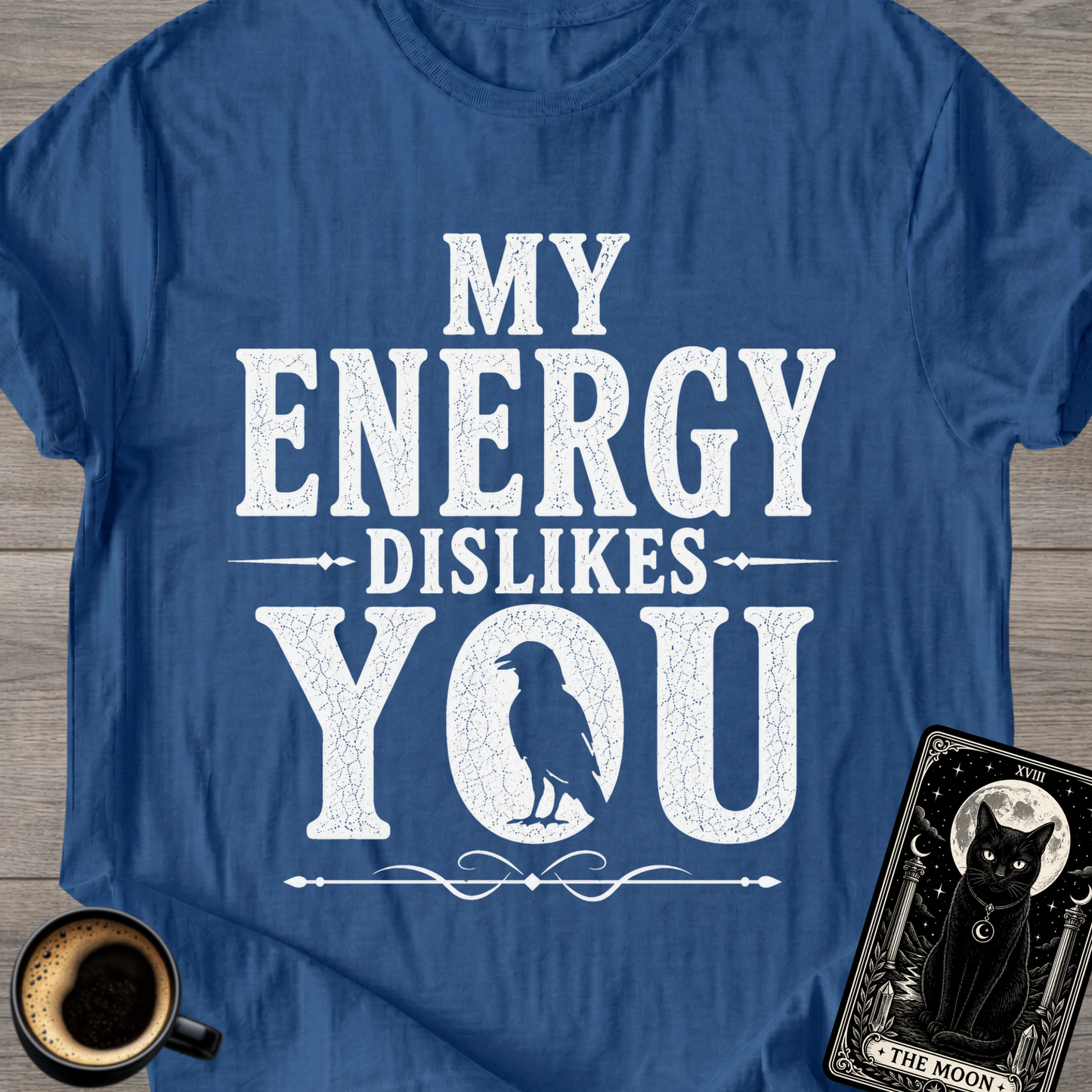 My Energy Dislikes You T-Shirt