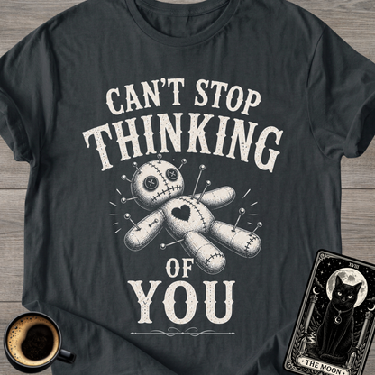 Can't Stop Thinking of You Voodoo T-Shirt