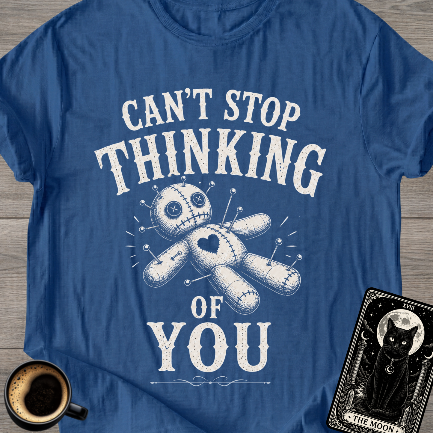 Can't Stop Thinking of You Voodoo T-Shirt