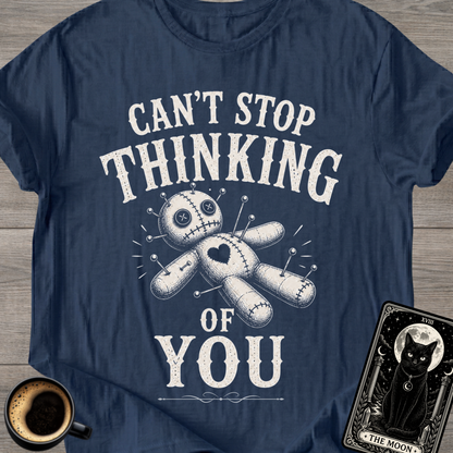Can't Stop Thinking of You Voodoo T-Shirt
