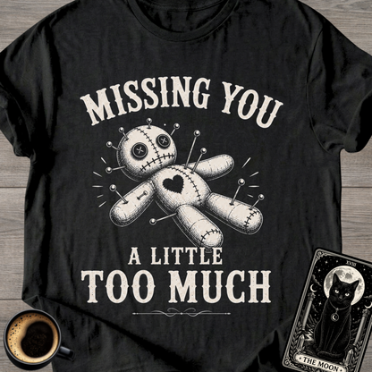 Missing You Too Much Voodoo Doll T-Shirt