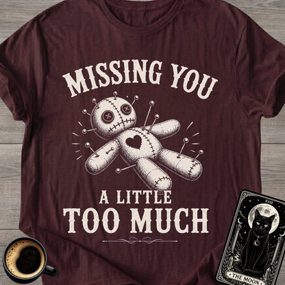 Missing You Too Much Voodoo Doll T-Shirt