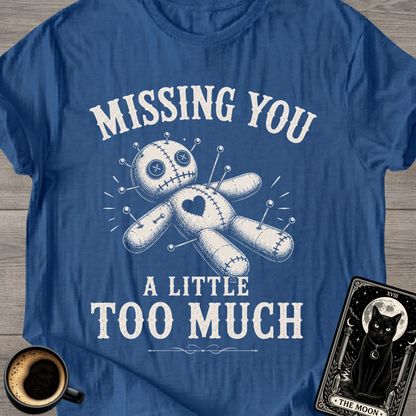 Missing You Too Much Voodoo Doll T-Shirt