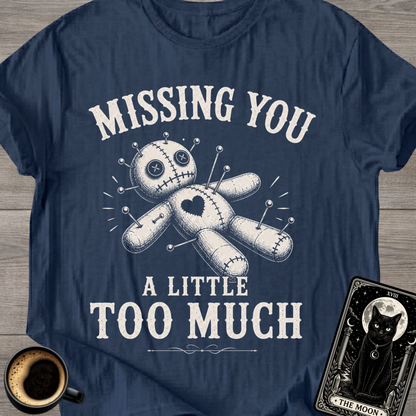 Missing You Too Much Voodoo Doll T-Shirt