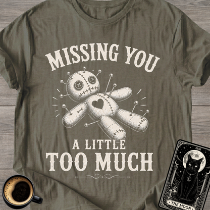Missing You Too Much Voodoo Doll T-Shirt