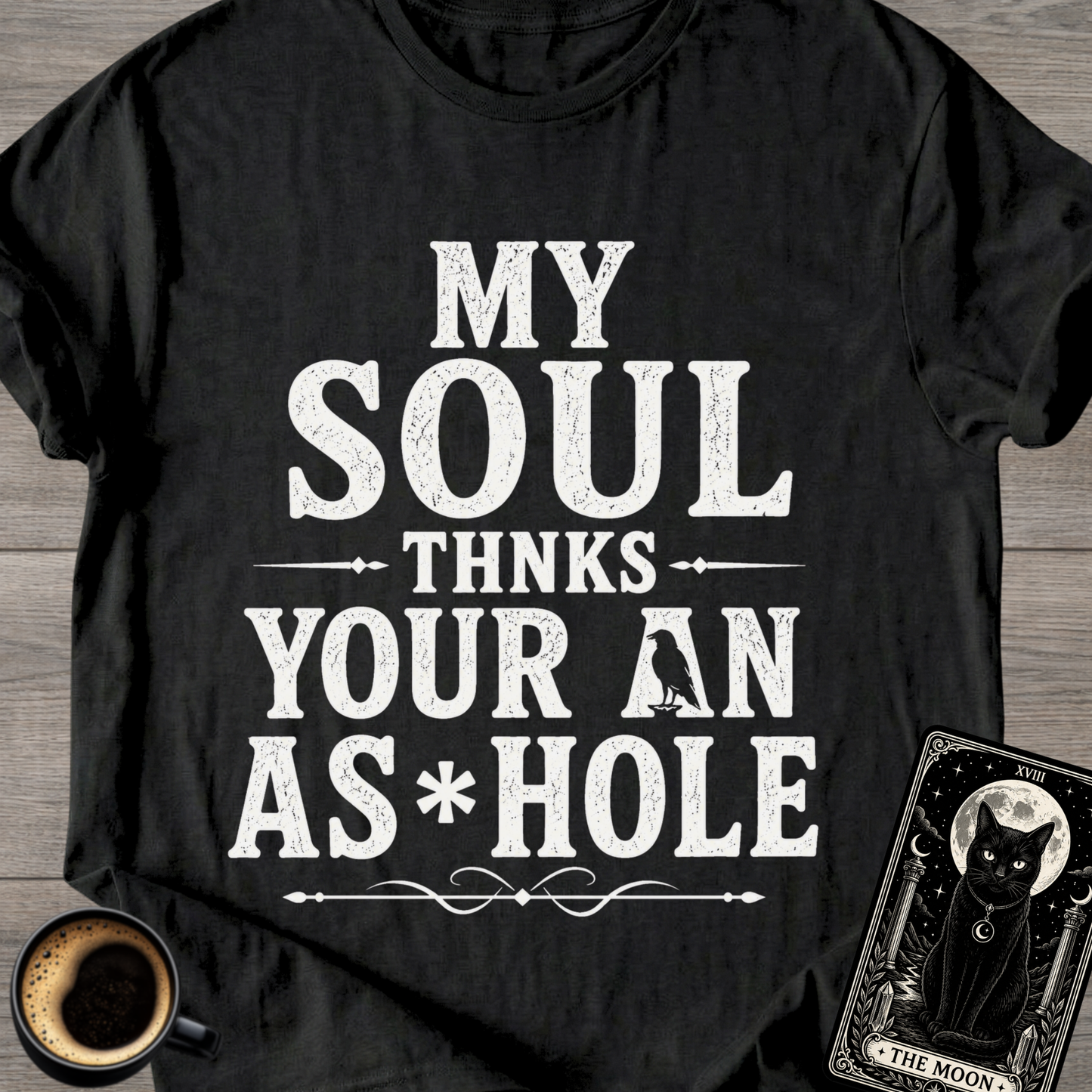 My Soul Thanks Your An As*hole T-Shirt