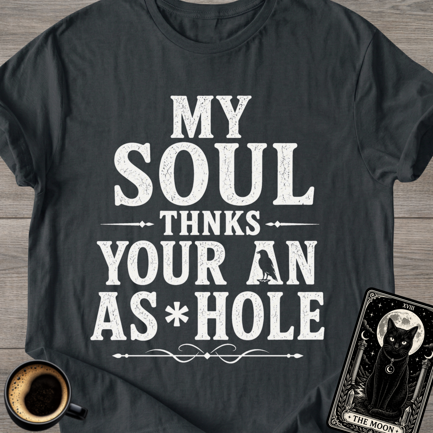 My Soul Thanks Your An As*hole T-Shirt