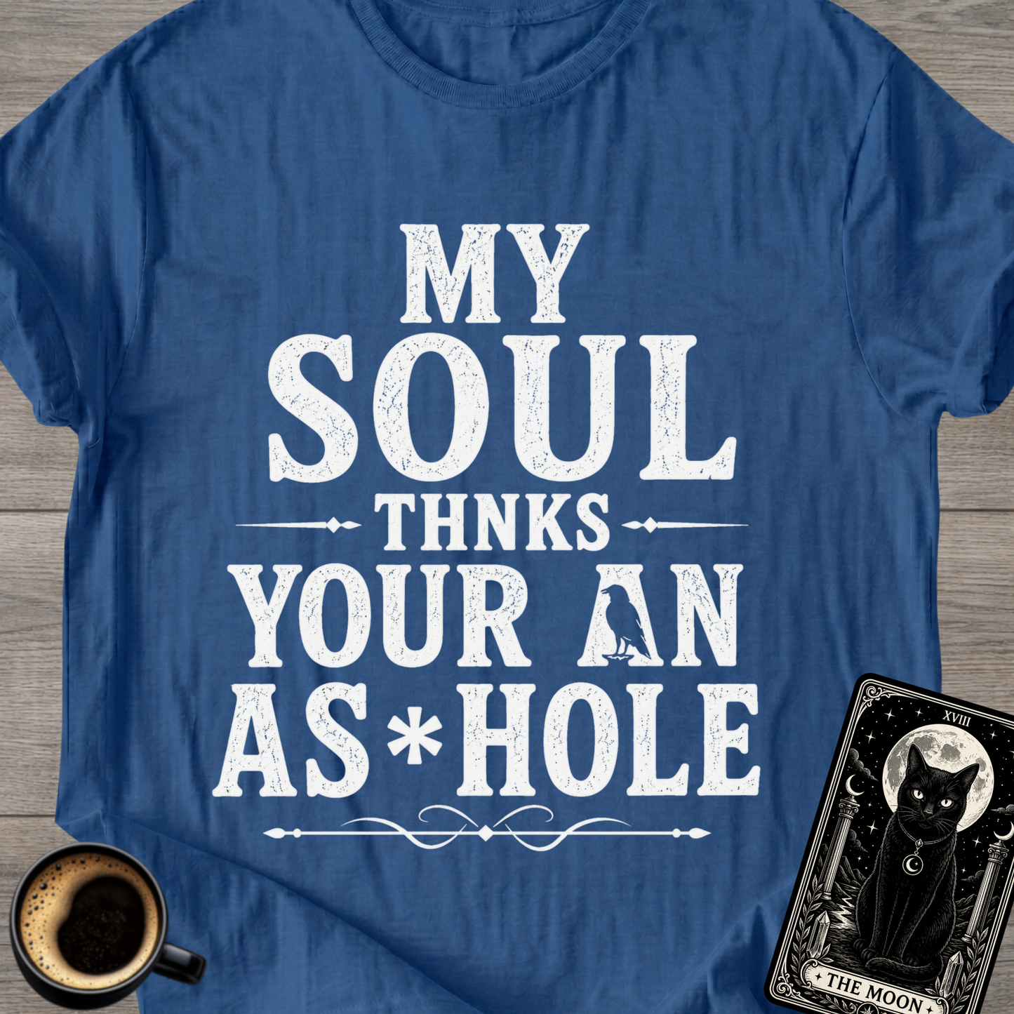 My Soul Thanks Your An As*hole T-Shirt