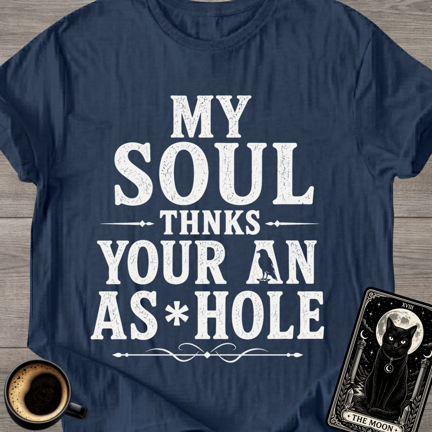 My Soul Thanks Your An As*hole T-Shirt