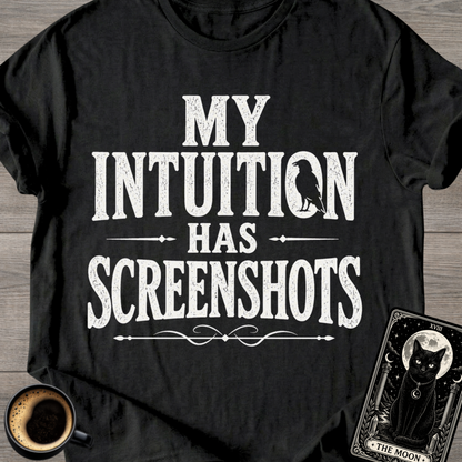 Intuition Has Screenshots T-Shirt