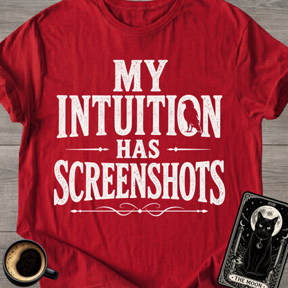 Intuition Has Screenshots T-Shirt