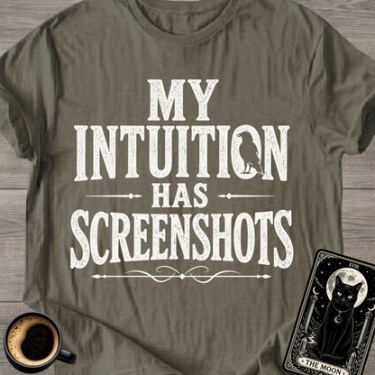Intuition Has Screenshots T-Shirt