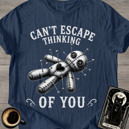 Can't Escape Thinking of You T-Shirt