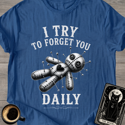 I Try To Forget You Daily T-Shirt