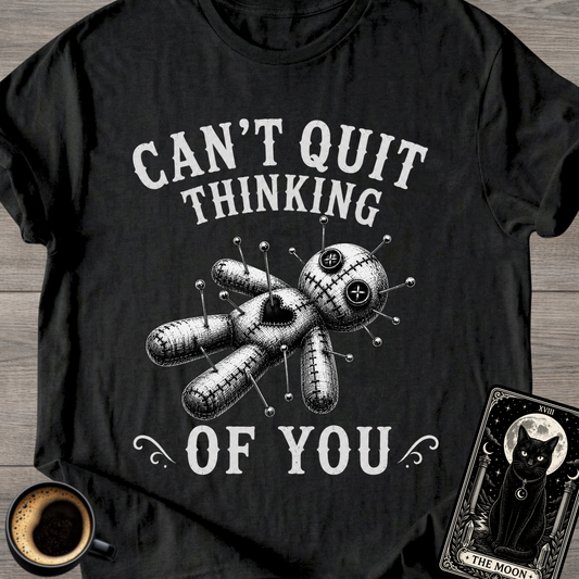 Can't Quit Thinking of You T-Shirt