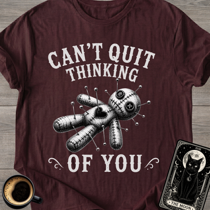 Can't Quit Thinking of You T-Shirt