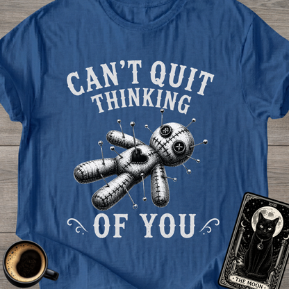 Can't Quit Thinking of You T-Shirt