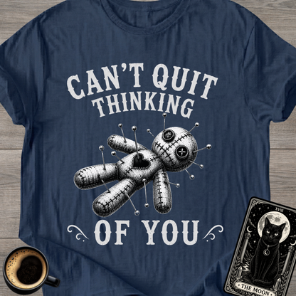 Can't Quit Thinking of You T-Shirt