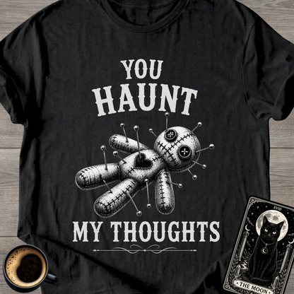 You Haunt My Thoughts T-Shirt