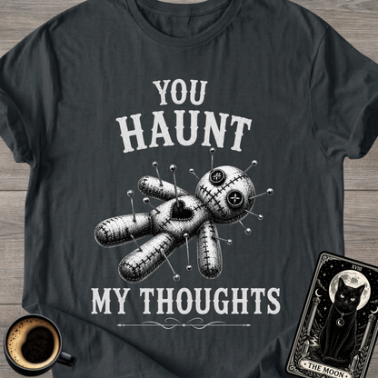 You Haunt My Thoughts T-Shirt