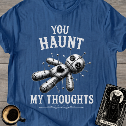 You Haunt My Thoughts T-Shirt