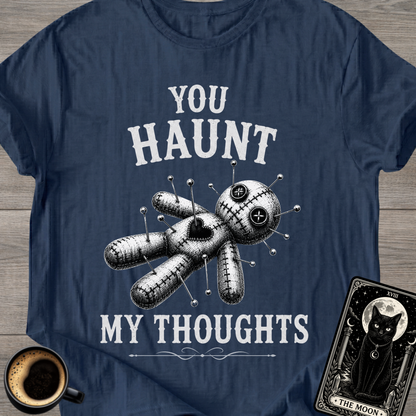 You Haunt My Thoughts T-Shirt