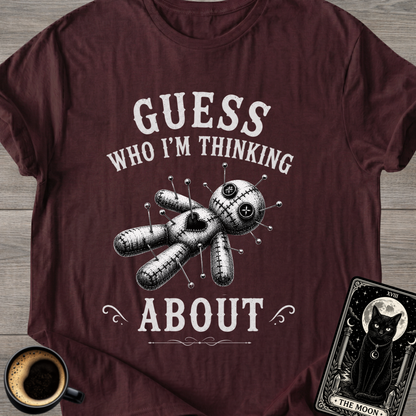 Guess Who I'm Thinking About T-Shirt