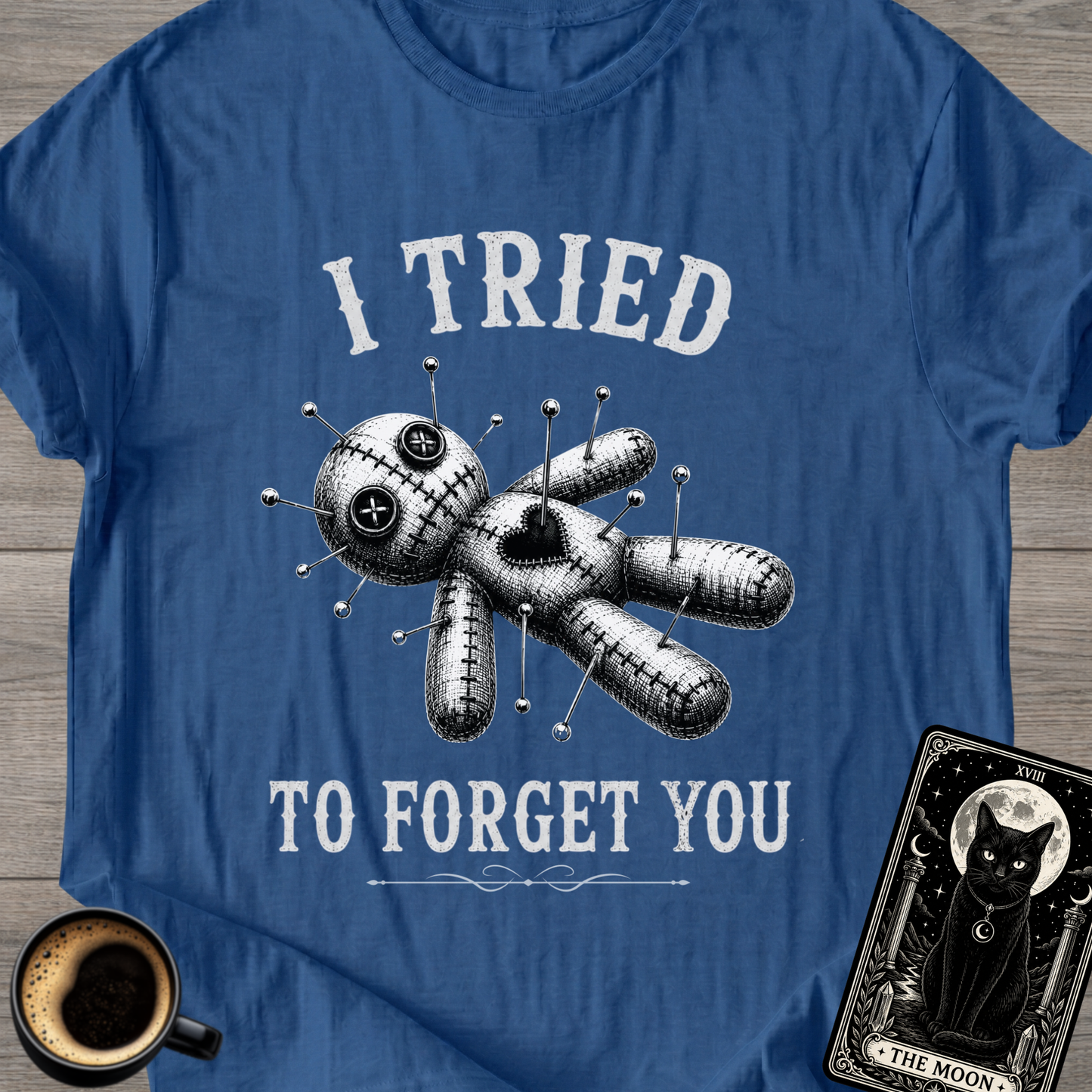 I Tried To Forget You Voodoo T-Shirt