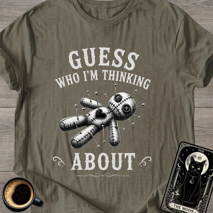 Guess Who I'm Thinking About T-Shirt