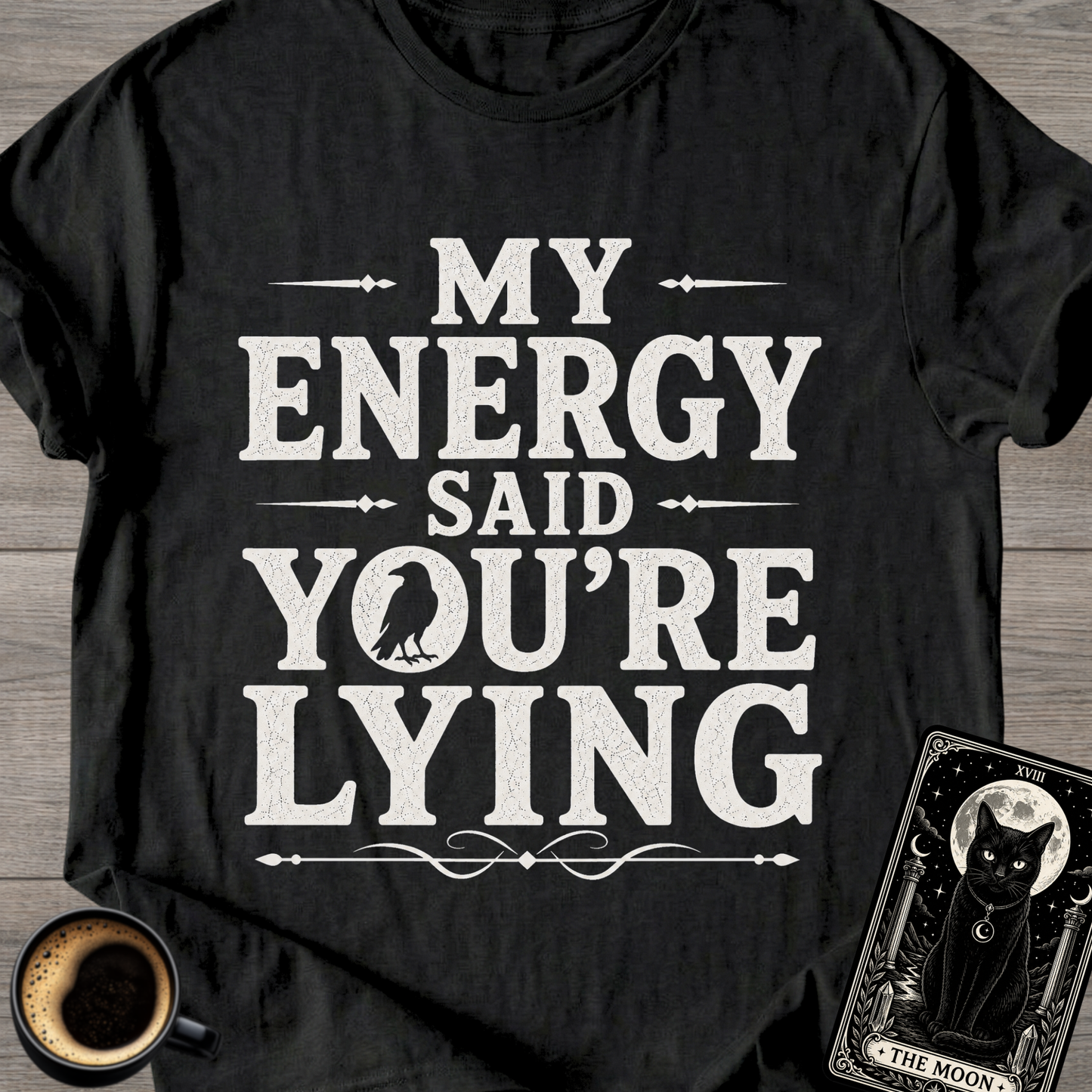 My Energy Said You're Lying T-Shirt