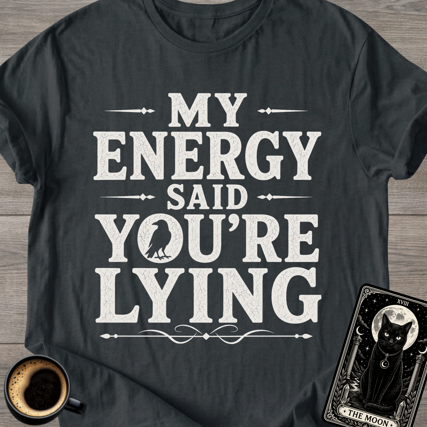 My Energy Said You're Lying T-Shirt